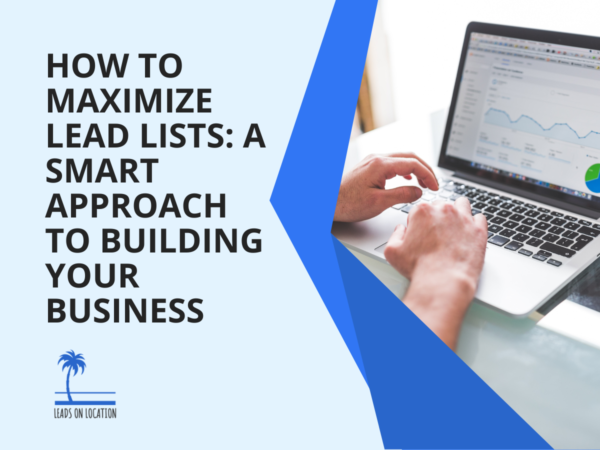 How to Maximize Lead Lists A Smart Approach to Building Your Business (1)